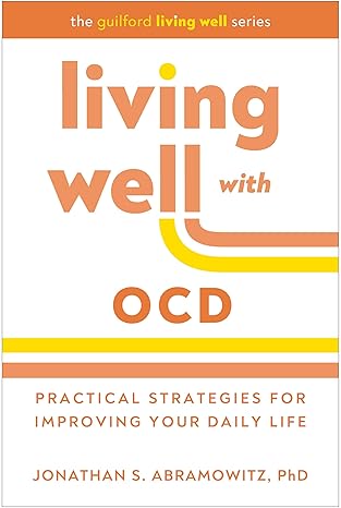 Living Well with OCD: Practical Strategies for Improving Your Daily Life (The Guilford Living Well Series) - Epub + Converted Pdf